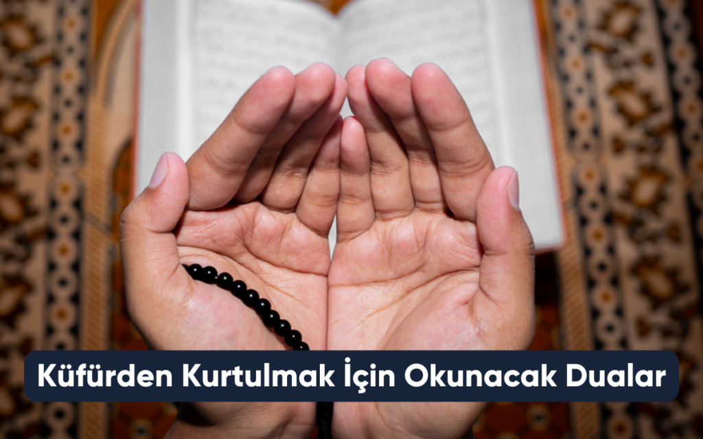 Küfürden Kurtulmak İçin Okunacak Dualar